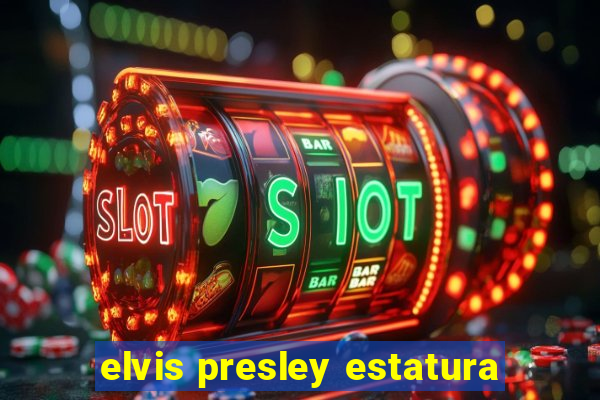 elvis presley estatura